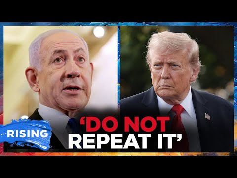Netanyahu DEFIANT After Trump Reportedly DEMANDS Israel Not Repeat Qatari STRIKE | RISING